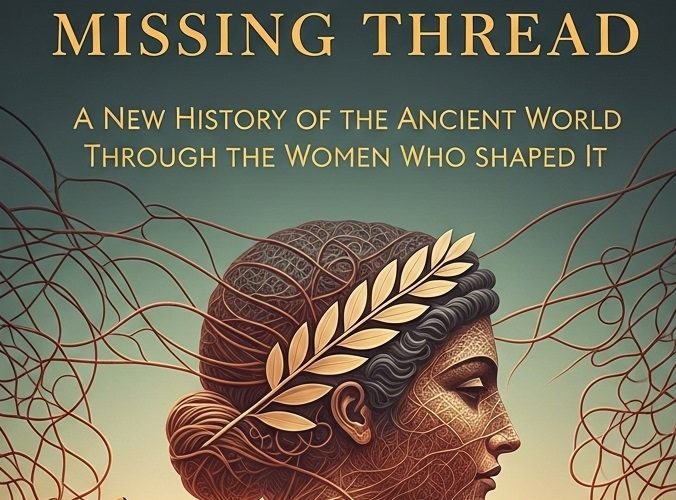 Daisy Dunn की पुस्तक The Missing Thread: A New History of the Ancient World Through the Women Who Shaped It